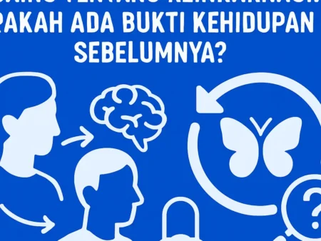 Sains tentang Reinkarnasi: Apakah Ada Bukti Kehidupan Sebelumnya?